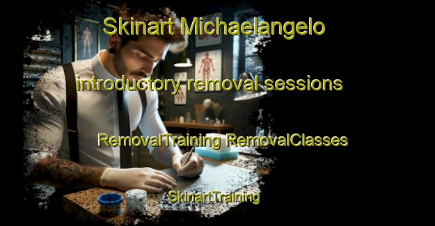 Skinart Michaelangelo introductory removal sessions | #RemovalTraining #RemovalClasses #SkinartTraining-United States