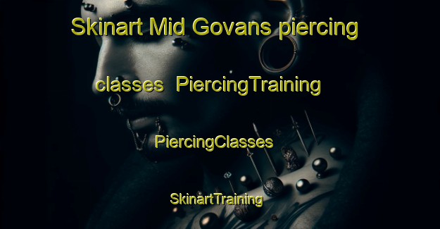 Skinart Mid Govans piercing classes | PiercingTraining | PiercingClasses | SkinartTraining-United States