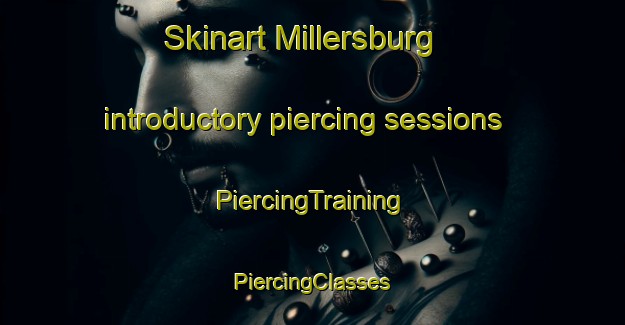 Skinart Millersburg introductory piercing sessions | #PiercingTraining #PiercingClasses #SkinartTraining-United States