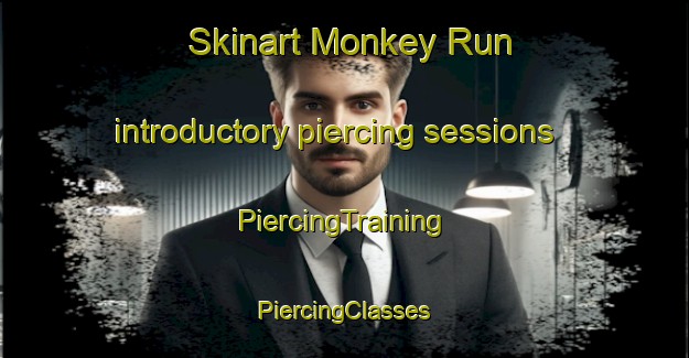 Skinart Monkey Run introductory piercing sessions | #PiercingTraining #PiercingClasses #SkinartTraining-United States