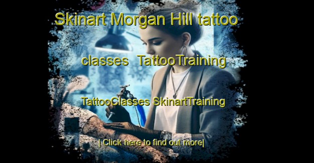 Skinart Morgan Hill tattoo classes | #TattooTraining #TattooClasses #SkinartTraining-United States