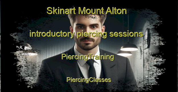 Skinart Mount Alton introductory piercing sessions | #PiercingTraining #PiercingClasses #SkinartTraining-United States