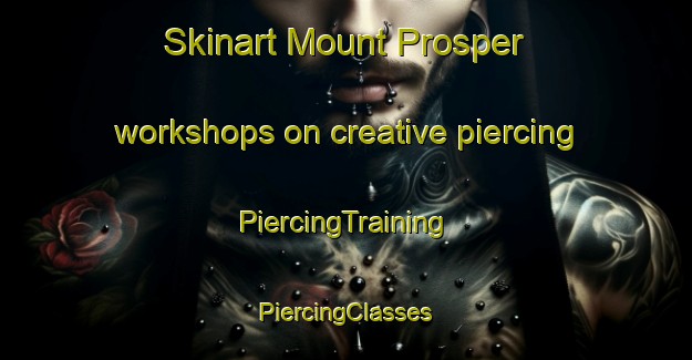 Skinart Mount Prosper workshops on creative piercing | #PiercingTraining #PiercingClasses #SkinartTraining-United States