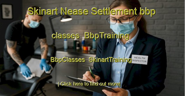 Skinart Nease Settlement bbp classes | BbpTraining | BbpClasses | SkinartTraining-United States