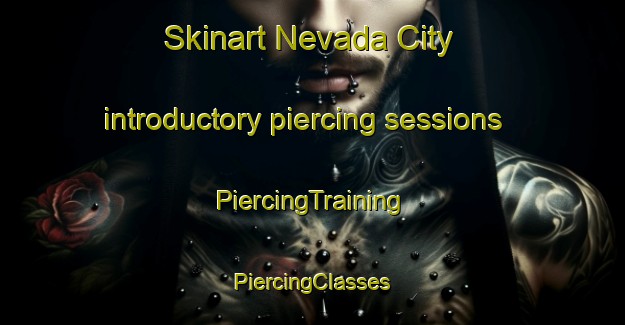 Skinart Nevada City introductory piercing sessions | #PiercingTraining #PiercingClasses #SkinartTraining-United States