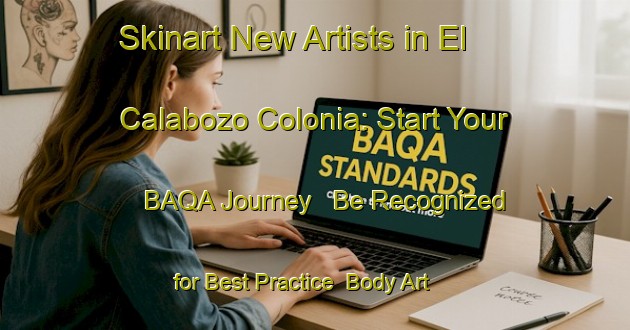 Skinart New Artists in El Calabozo Colonia: Start Your BAQA Journey - Be Recognized for Best Practice | Body Art Qualification Authority | BAQA-United States