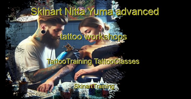 Skinart Nitta Yuma advanced tattoo workshops | #TattooTraining #TattooClasses #SkinartTraining-United States