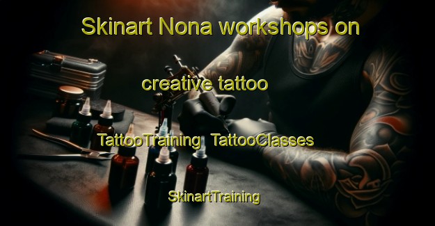 Skinart Nona workshops on creative tattoo | TattooTraining | TattooClasses | SkinartTraining-United States