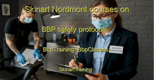 Skinart Nordmont courses on BBP safety protocols | BbpTraining | BbpClasses | SkinartTraining-United States