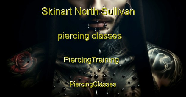 Skinart North Sullivan piercing classes | #PiercingTraining #PiercingClasses #SkinartTraining-United States