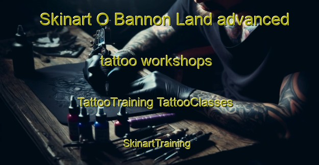 Skinart O Bannon Land advanced tattoo workshops | #TattooTraining #TattooClasses #SkinartTraining-United States