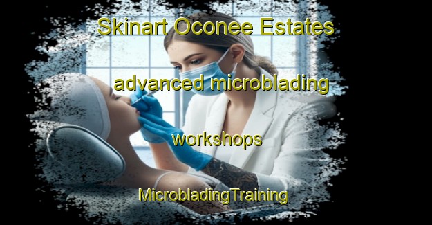 Skinart Oconee Estates advanced microblading workshops | #MicrobladingTraining #MicrobladingClasses #SkinartTraining-United States