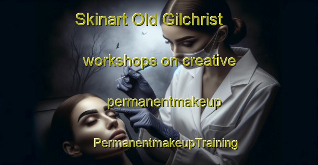 Skinart Old Gilchrist workshops on creative permanentmakeup | #PermanentmakeupTraining #PermanentmakeupClasses #SkinartTraining-United States