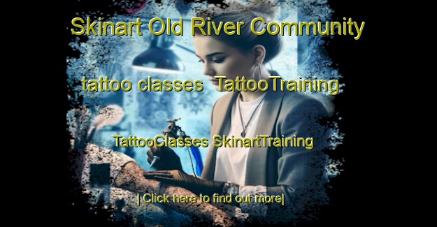 Skinart Old River Community tattoo classes | #TattooTraining #TattooClasses #SkinartTraining-United States