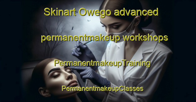 Skinart Owego advanced permanentmakeup workshops | #PermanentmakeupTraining #PermanentmakeupClasses #SkinartTraining-United States