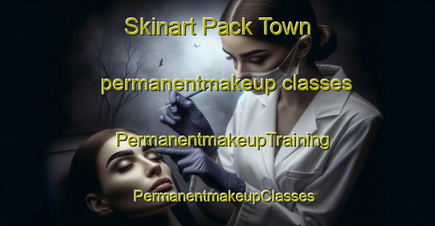 Skinart Pack Town permanentmakeup classes | PermanentmakeupTraining | PermanentmakeupClasses | SkinartTraining-United States
