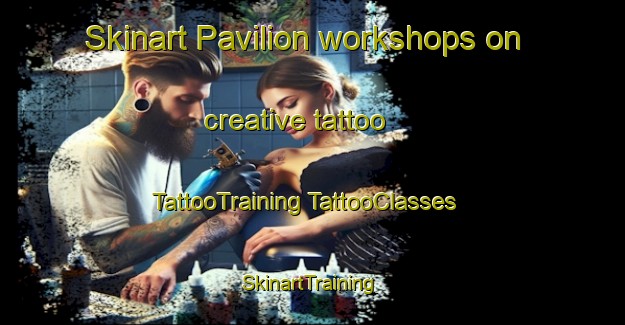 Skinart Pavilion workshops on creative tattoo | #TattooTraining #TattooClasses #SkinartTraining-United States