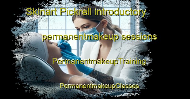 Skinart Pickrell introductory permanentmakeup sessions | #PermanentmakeupTraining #PermanentmakeupClasses #SkinartTraining-United States