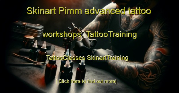 Skinart Pimm advanced tattoo workshops | #TattooTraining #TattooClasses #SkinartTraining-United States