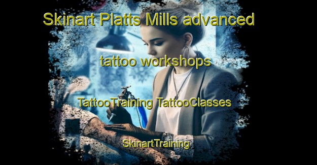 Skinart Platts Mills advanced tattoo workshops | #TattooTraining #TattooClasses #SkinartTraining-United States