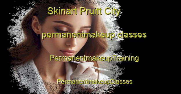 Skinart Pruitt City permanentmakeup classes | #PermanentmakeupTraining #PermanentmakeupClasses #SkinartTraining-United States