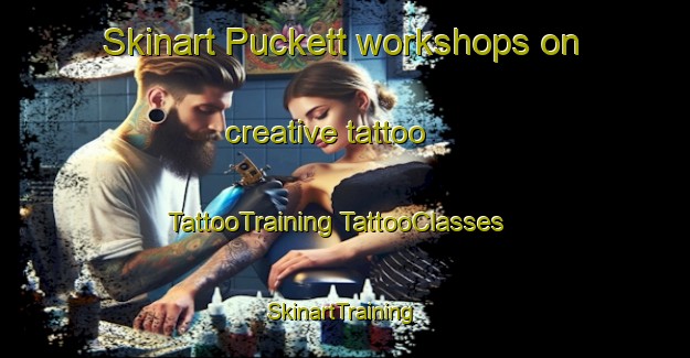 Skinart Puckett workshops on creative tattoo | #TattooTraining #TattooClasses #SkinartTraining-United States