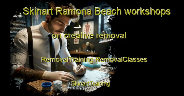 Skinart Ramona Beach workshops on creative removal | #RemovalTraining #RemovalClasses #SkinartTraining-United States