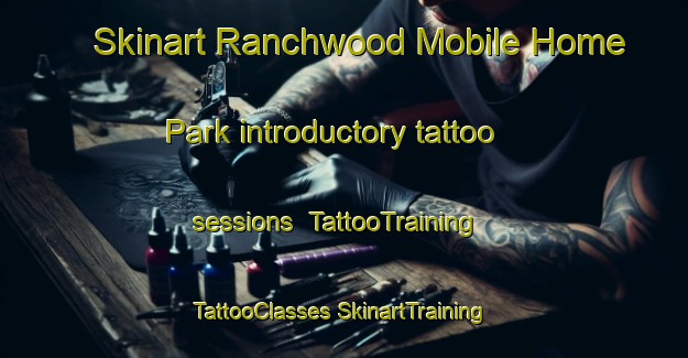 Skinart Ranchwood Mobile Home Park introductory tattoo sessions | #TattooTraining #TattooClasses #SkinartTraining-United States