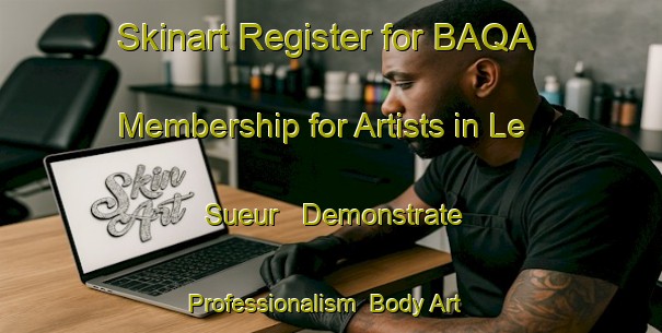 Skinart Register for BAQA Membership for Artists in Le Sueur - Demonstrate Professionalism | Body Art Qualification Authority | BAQA-United States