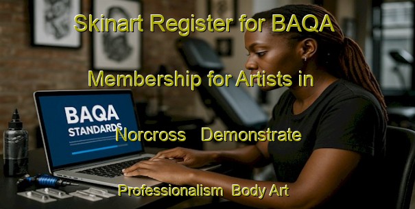 Skinart Register for BAQA Membership for Artists in Norcross - Demonstrate Professionalism | Body Art Qualification Authority | BAQA-United States