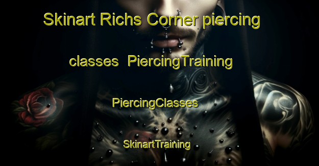 Skinart Richs Corner piercing classes | PiercingTraining | PiercingClasses | SkinartTraining-United States