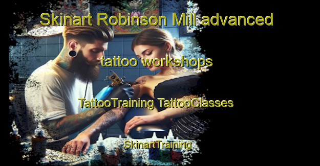 Skinart Robinson Mill advanced tattoo workshops | #TattooTraining #TattooClasses #SkinartTraining-United States