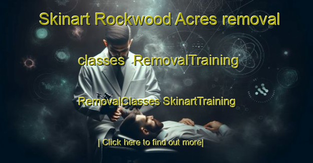 Skinart Rockwood Acres removal classes | #RemovalTraining #RemovalClasses #SkinartTraining-United States