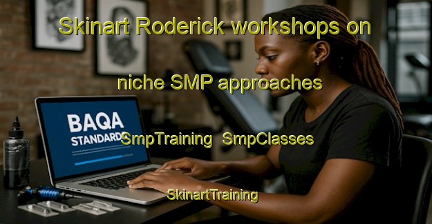 Skinart Roderick workshops on niche SMP approaches | SmpTraining | SmpClasses | SkinartTraining-United States