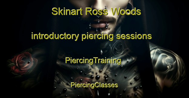 Skinart Ross Woods introductory piercing sessions | #PiercingTraining #PiercingClasses #SkinartTraining-United States