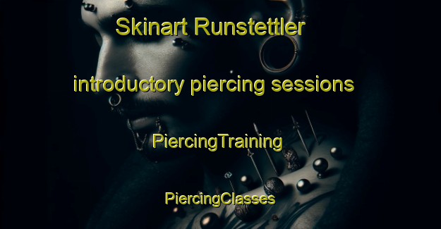 Skinart Runstettler introductory piercing sessions | #PiercingTraining #PiercingClasses #SkinartTraining-United States