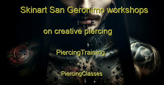 Skinart San Geronimo workshops on creative piercing | #PiercingTraining #PiercingClasses #SkinartTraining-United States