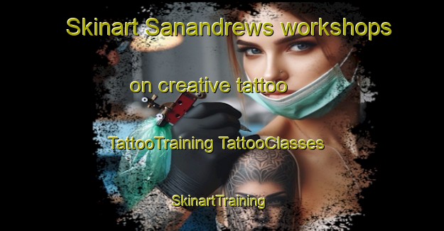 Skinart Sanandrews workshops on creative tattoo | #TattooTraining #TattooClasses #SkinartTraining-United States