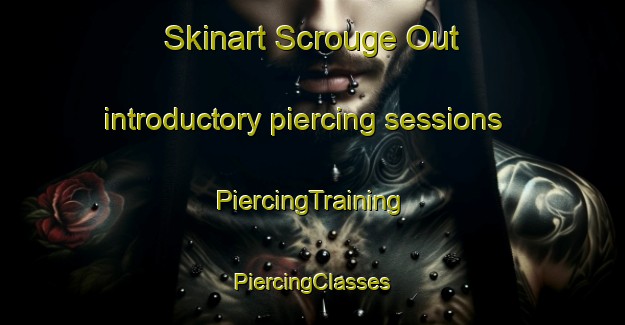 Skinart Scrouge Out introductory piercing sessions | #PiercingTraining #PiercingClasses #SkinartTraining-United States