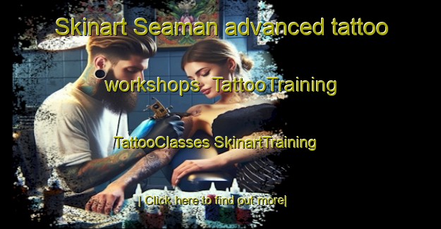 Skinart Seaman advanced tattoo workshops | #TattooTraining #TattooClasses #SkinartTraining-United States