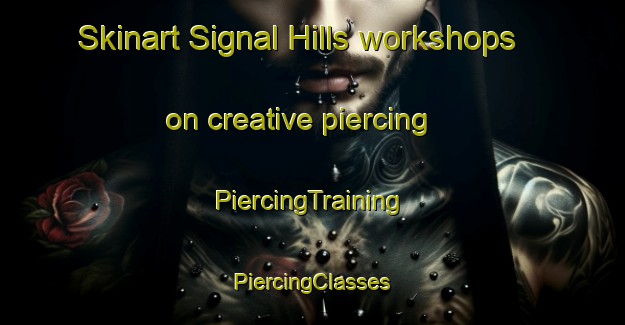 Skinart Signal Hills workshops on creative piercing | #PiercingTraining #PiercingClasses #SkinartTraining-United States