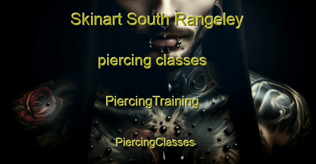 Skinart South Rangeley piercing classes | PiercingTraining | PiercingClasses | SkinartTraining-United States