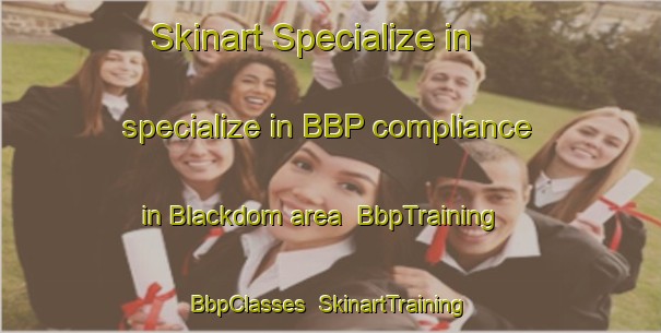 Skinart Specialize in specialize in BBP compliance in Blackdom area | BbpTraining | BbpClasses | SkinartTraining-United States