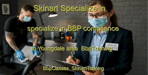 Skinart Specialize in specialize in BBP compliance in Youngdale area | BbpTraining | BbpClasses | SkinartTraining-United States