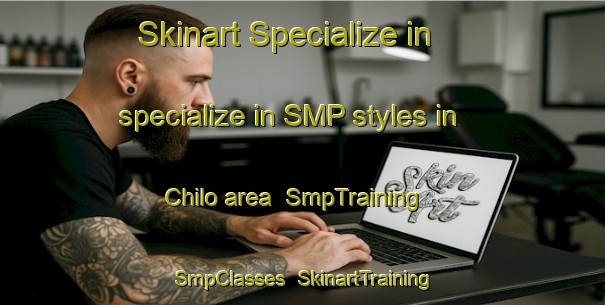 Skinart Specialize in specialize in SMP styles in Chilo area | SmpTraining | SmpClasses | SkinartTraining-United States