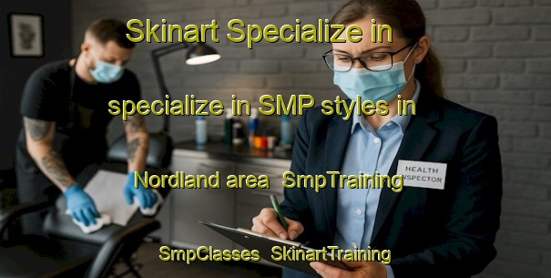 Skinart Specialize in specialize in SMP styles in Nordland area | SmpTraining | SmpClasses | SkinartTraining-United States