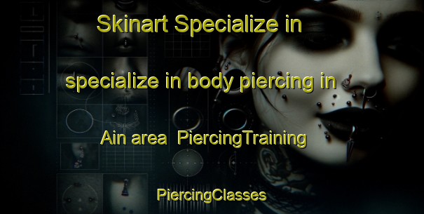 Skinart Specialize in specialize in body piercing in Ain area | #PiercingTraining #PiercingClasses #SkinartTraining-United States