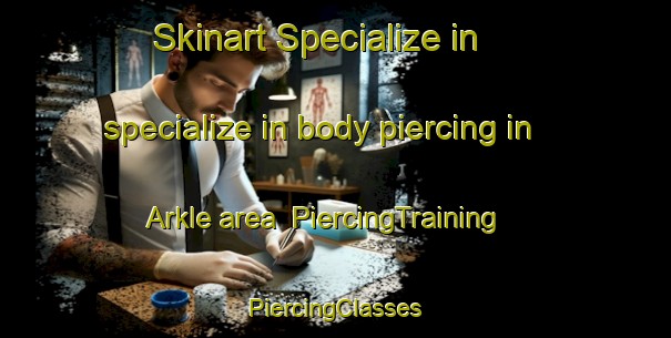 Skinart Specialize in specialize in body piercing in Arkle area | #PiercingTraining #PiercingClasses #SkinartTraining-United States