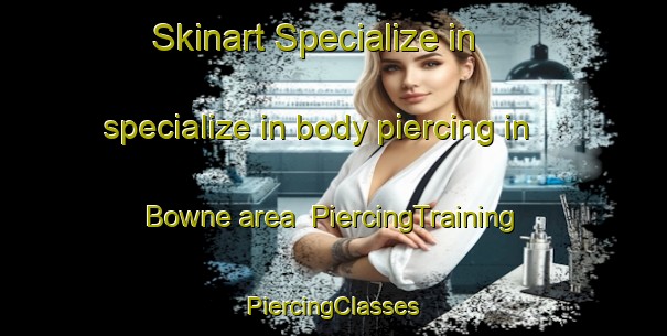 Skinart Specialize in specialize in body piercing in Bowne area | #PiercingTraining #PiercingClasses #SkinartTraining-United States