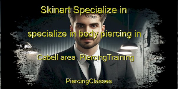 Skinart Specialize in specialize in body piercing in Cabell area | #PiercingTraining #PiercingClasses #SkinartTraining-United States